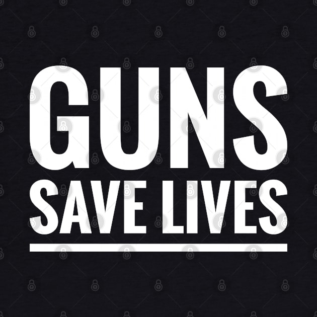 GUNS SAVE LIVES by ReviloTees